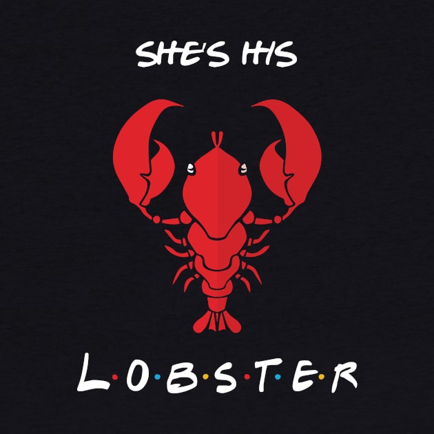 She's His Lobster T-Shirt by SmokedPaprika